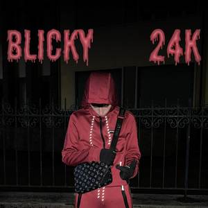 Blicky - 24K (Explicit)