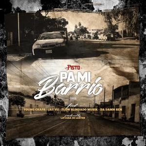 Pa Mi Barrio(feat. Young Chapa, Jay VII, Flow Blindado Musik & Da Damn Sen) (Explicit)