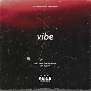 VIBE (feat. mrb savie & hothead rell) [Explicit]