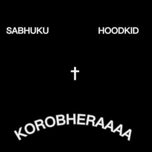 KoRoBheRaa (FreeStyle) (feat. HoodKid) (Explicit)