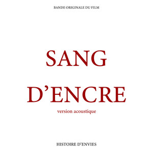 Sang d'Encre (version acoustique) [bande originale du film HISTOIRE D'ENVIES]