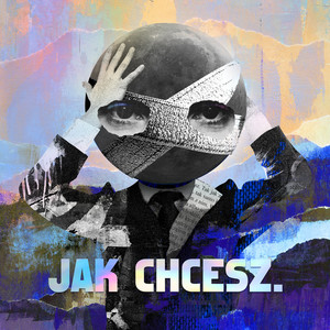 JAK CHCESZ.