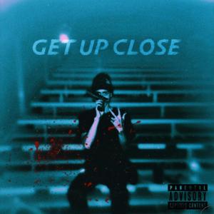 Get Up Close (Explicit)