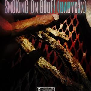 Sm0KinG On B0oF! (feat. Babyk3x) (Explicit)