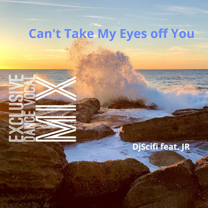 Can't Take My Eyes off You (Exclusive Dance Vocal Mix)