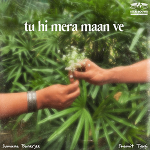 Tu Hi Mera Maan Ve