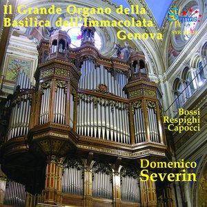 Bossi & Respighi: Il grande organo della basilica dell'immacolata Genova