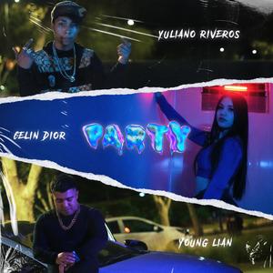 PARTY (feat. Yuliano Riveros & Young Lian) (Explicit)