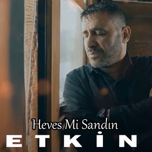 Heves Mi Sandın