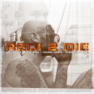 Redi 2 Die(feat. Gata Siza, Young Darhi, Slimmy Cuare, Ccristxbalcc & Big J the Producer) (Explicit)