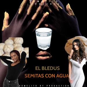 Semitas Con Agua (feat. El Bledus)