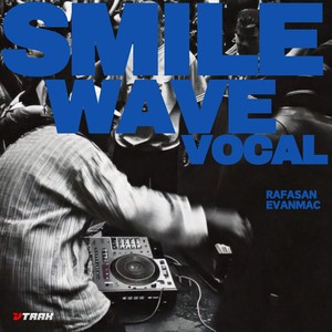 Smile, Wave, Vocal