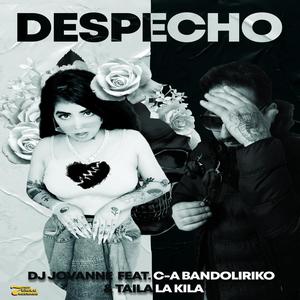Despecho (feat. C-A Bandoliriko & Taila La Kila)