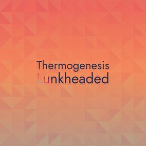 Thermogenesis Lunkheaded