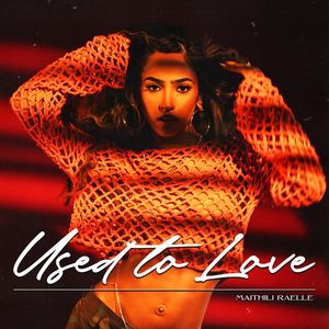 Maithili Raelle - Used To Love