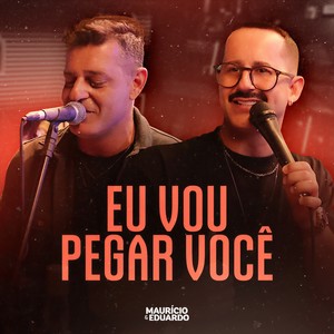 Eu Vou Pegar Você (Acústico, Ao Vivo)