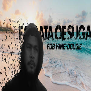 Fob King-Faigata oe Suga(feat. DOUGIE)