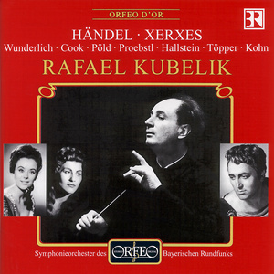 HANDEL, G.F.: Serse (Xerxes) [Opera] [Sung in German] [Wunderlich, Pöld, Töpper, J. Cook, Hallstein, Bavarian Radio Chorus and Symphony, Kubelík]