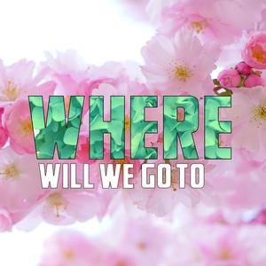 Where Will We Go To (feat. Sidney Lasoe) [Explicit]