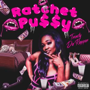 Ratchet Pu$$y (Explicit)