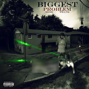 Biggest Problem (Explicit)