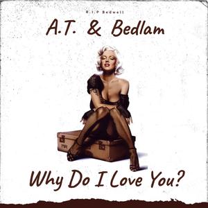 Why Do I Love You?(feat. Bedlam) (Explicit)