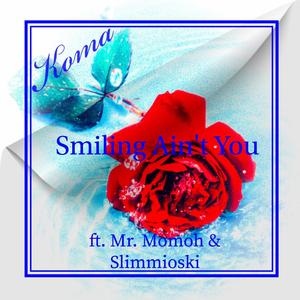 Smiling Ain't You (feat. Mr. MoMoh & Slimmioski) (Explicit)