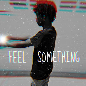 Feel Something (Explicit)