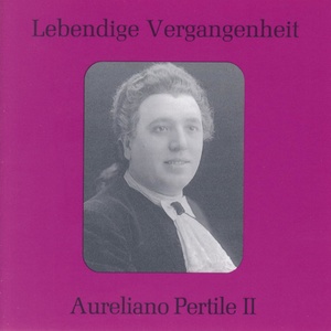 Lebendige Vergangenheit - Aureliano Pertile (Vol. 2) - La dolcissima effigie (Adriana Lecouvreur)