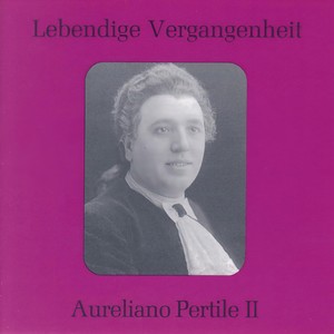 Lebendige Vergangenheit - Aureliano Pertile (Vol. 2) - Cessaro i canti alfin (Lohengrin)