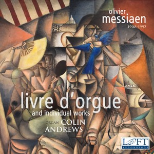 MESSIAEN, O.: Livre d'orgue / Le Banquet Céleste / Apparition / Monodie / Diptyque / Offrande (C. Andrews)