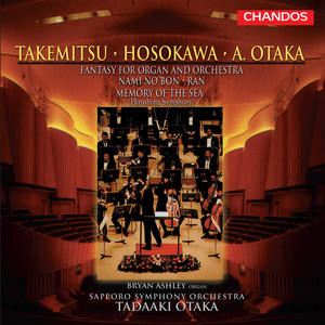 Otaka: Fantasy for Organ & Orchestra - Takemitsu: Nami no Bon - Hosokawa: Memory of the Sea