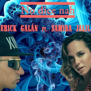 Erick Galan - No dice nah(feat. Samira Jalil)