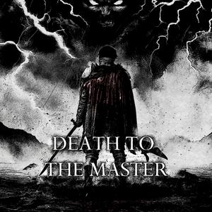 DEATH TO THE MASTER