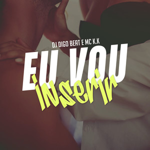Eu Vou Inserir (Explicit)