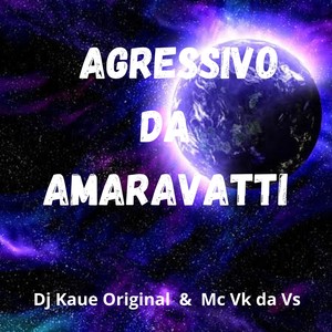 AGRESSIVO DA AMARAVATTI (Explicit)