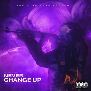 Never Change Up (Explicit)
