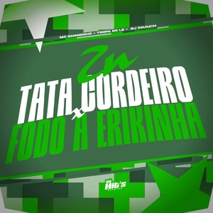 ZN Tata Cordeiro x Fodo a Erikinha (Explicit)