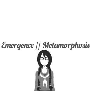 Emergence//Metamophosis (Explicit)