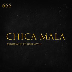 CHICA MALA(feat. KUSH WAYNE)