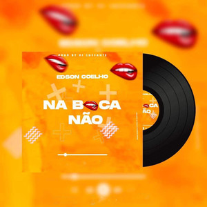 Na Boca Não (Explicit)