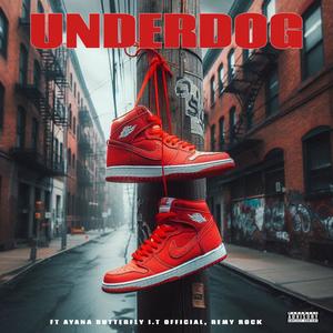 Underdog (feat. Ayana Butterfly, I.T. Official & Remy Rock) (Explicit)