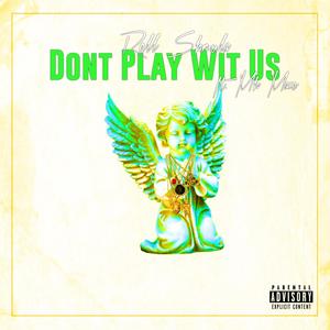 Don't Play Wit Us (feat. MH Mace) [Explicit]