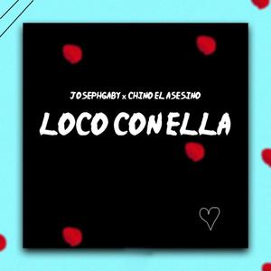 Loco Con Ella(feat. Chino el Asesino) (Explicit)
