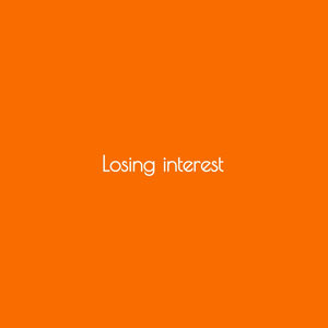 Losing interest