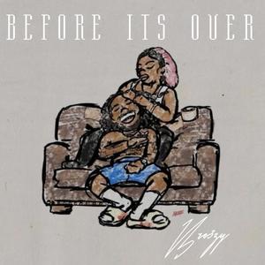 Before its over (Explicit)