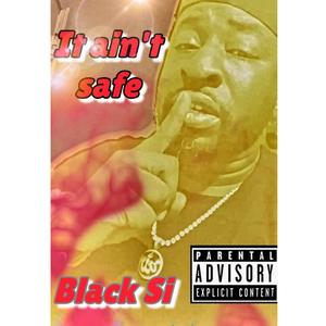 It ain't safe (Explicit)