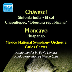 CHÁVEZ, C.: Sinfonía india / El sol / Chapultepec / MONCAYO, J.P.: Huapango (Music of Mexico) [Mexico National Symphony, Chávez] [1947]