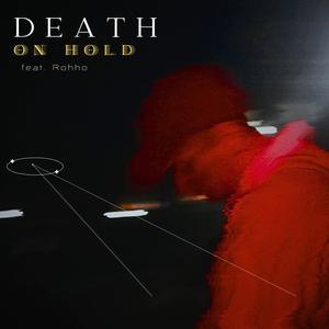 DEATH ON HOLD (feat. Rohho)