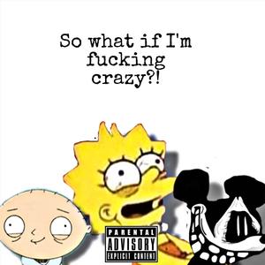 Crazy (Explicit)